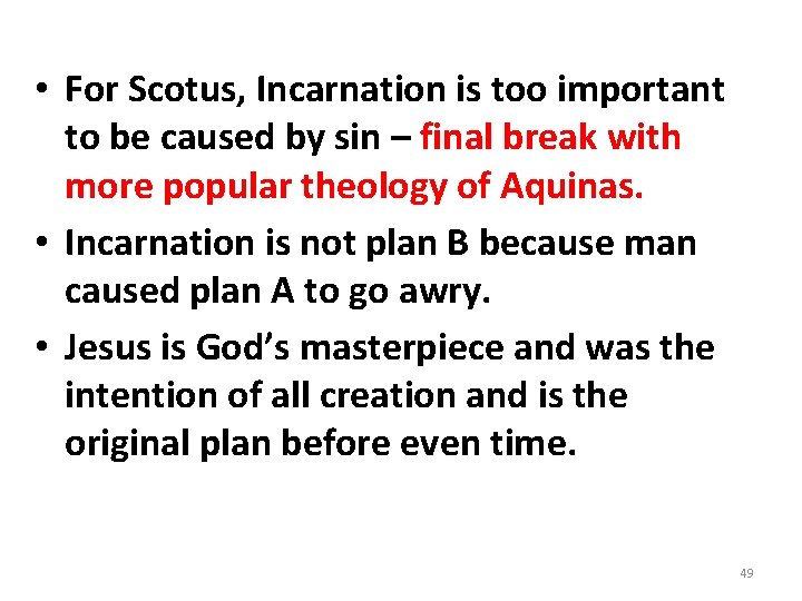  • For Scotus, Incarnation is too important to be caused by sin –