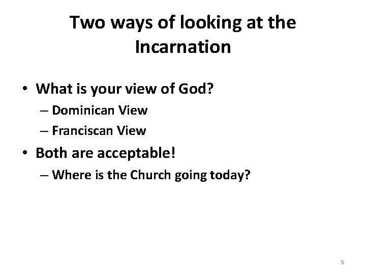 Two ways of looking at the Incarnation • What is your view of God?