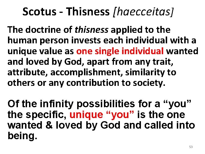 Scotus - Thisness [haecceitas] The doctrine of thisness applied to the human person invests
