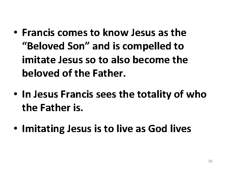  • Francis comes to know Jesus as the “Beloved Son” and is compelled