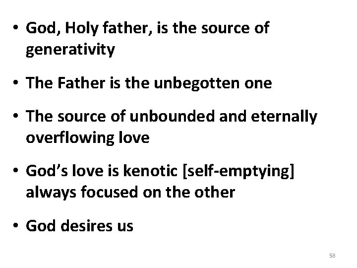  • God, Holy father, is the source of generativity • The Father is