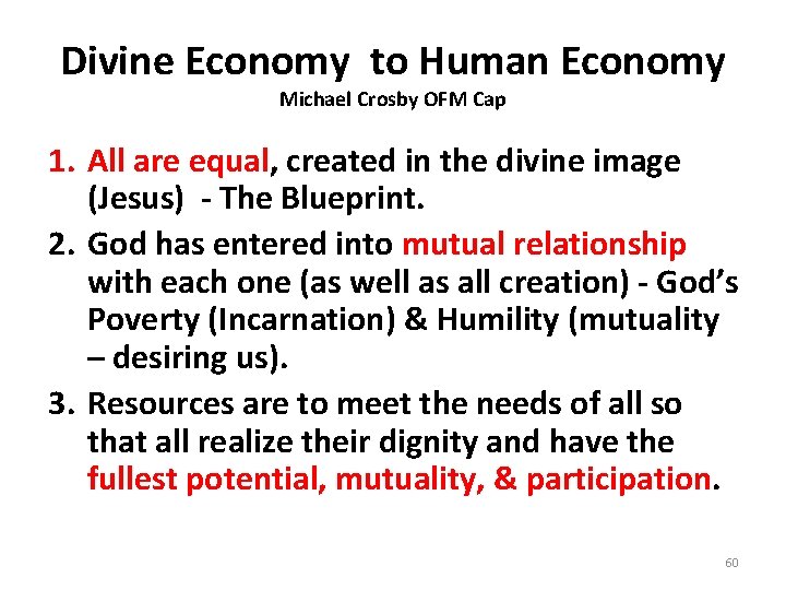 Divine Economy to Human Economy Michael Crosby OFM Cap 1. All are equal, created