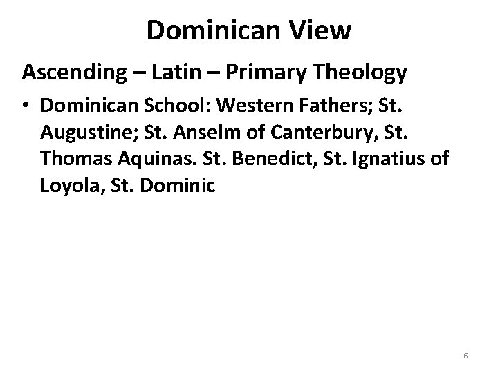 Dominican View Ascending – Latin – Primary Theology • Dominican School: Western Fathers; St.