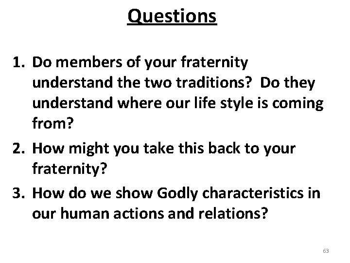 Questions 1. Do members of your fraternity understand the two traditions? Do they understand
