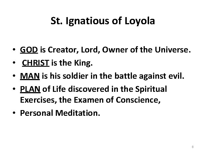 St. Ignatious of Loyola GOD is Creator, Lord, Owner of the Universe. CHRIST is