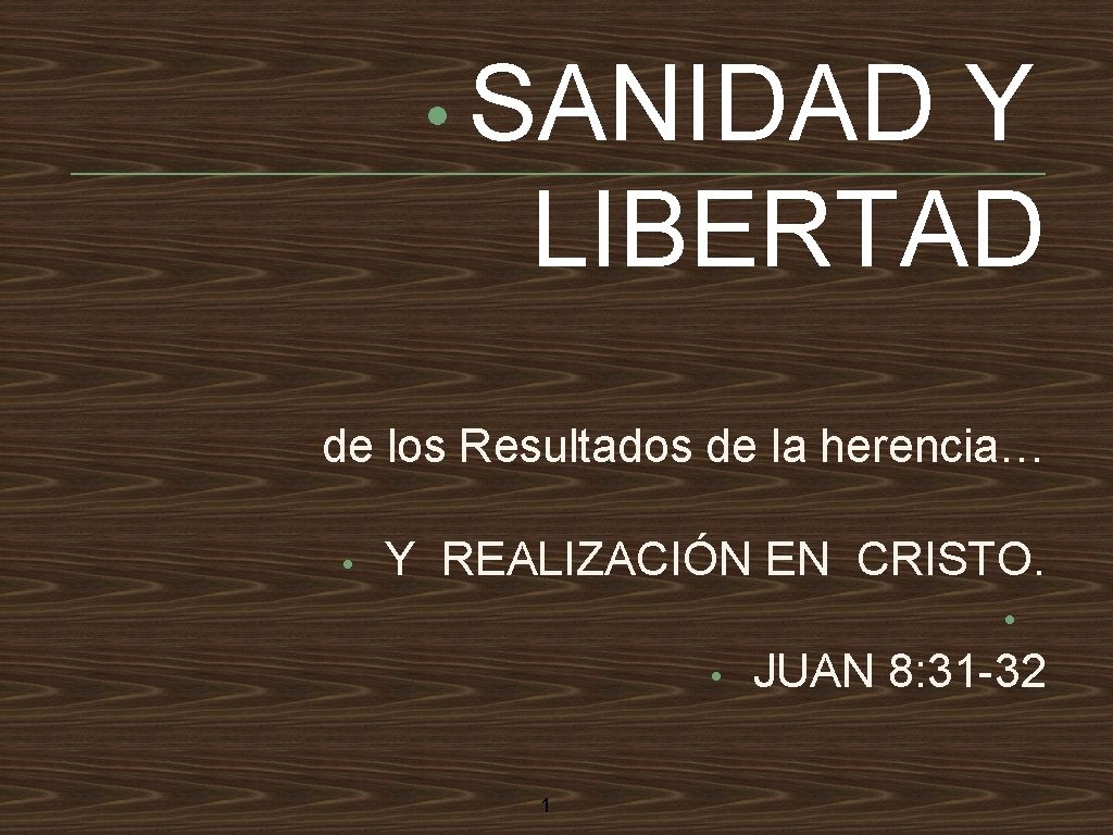  • SANIDAD Y LIBERTAD de los Resultados de la herencia… • Y REALIZACIÓN