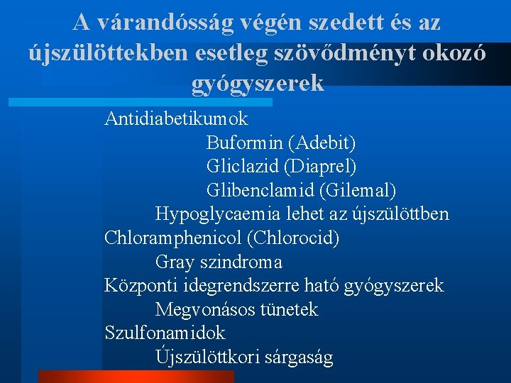 A várandósság végén szedett és az újszülöttekben esetleg szövődményt okozó gyógyszerek Antidiabetikumok Buformin (Adebit)