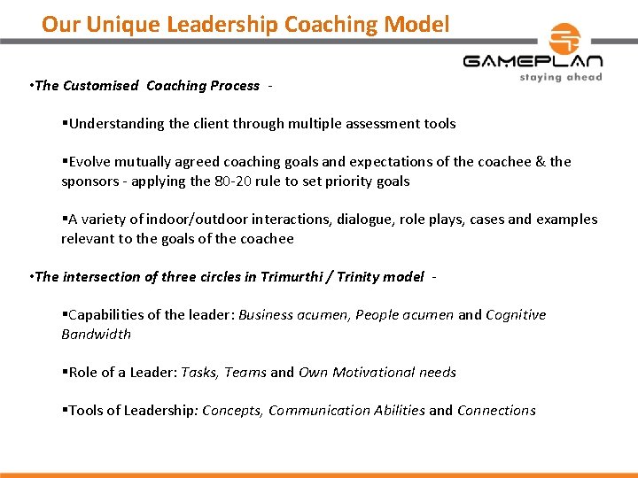 Our Unique Leadership Coaching Model • The Customised Coaching Process §Understanding the client through