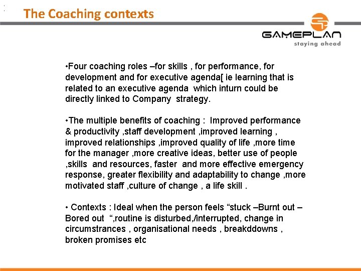 . . The Coaching contexts • Four coaching roles –for skills , for performance,