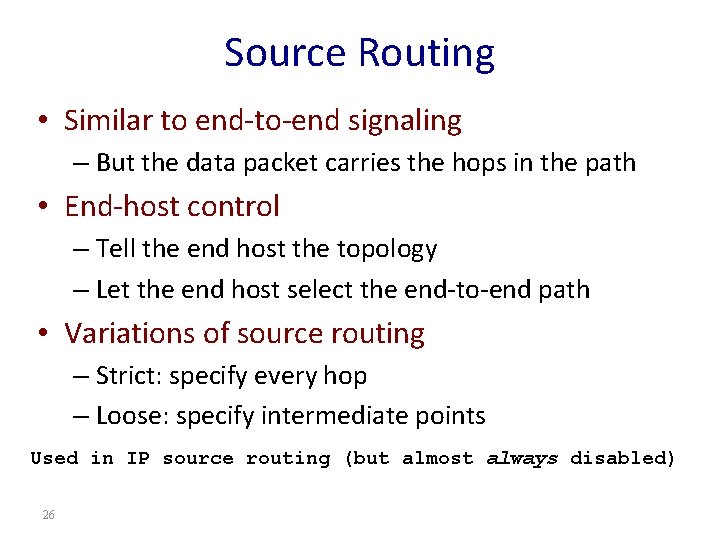 Source Routing • Similar to end-to-end signaling – But the data packet carries the