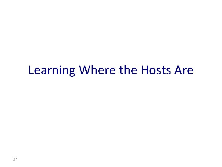 Learning Where the Hosts Are 27 