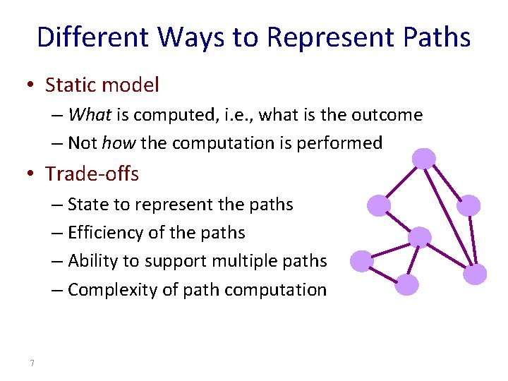 Different Ways to Represent Paths • Static model – What is computed, i. e.