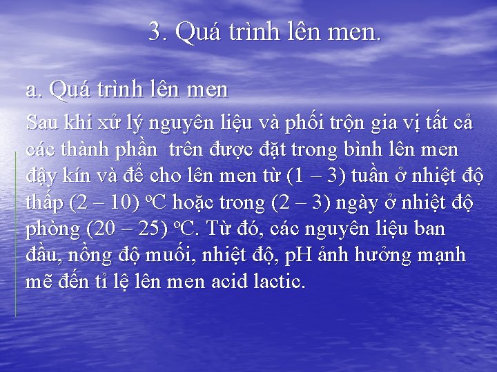 3. Quá trình lên men. a. Quá trình lên men Sau khi xử lý