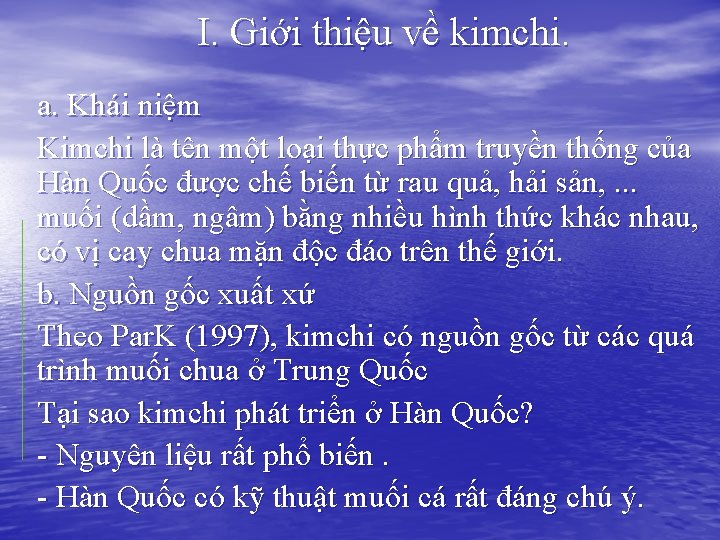 I. Giới thiệu về kimchi. a. Khái niệm Kimchi là tên một loại thực