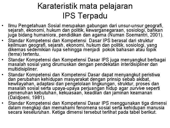 Karateristik mata pelajaran IPS Terpadu • Ilmu Pengetahuan Sosial merupakan gabungan dari unsur-unsur geografi, Karateristik mata pelajaran IPS Terpadu • Ilmu Pengetahuan Sosial merupakan gabungan dari unsur-unsur geografi,