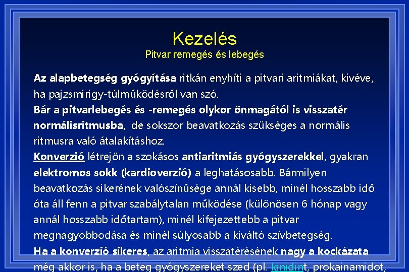 Kezelés Pitvar remegés és lebegés Az alapbetegség gyógyítása ritkán enyhíti a pitvari aritmiákat, kivéve,