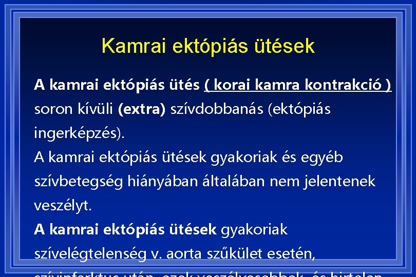 Kamrai ektópiás ütések A kamrai ektópiás ütés ( korai kamra kontrakció ) soron kívüli