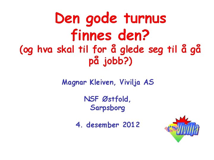 Den gode turnus finnes den? (og hva skal til for å glede seg til