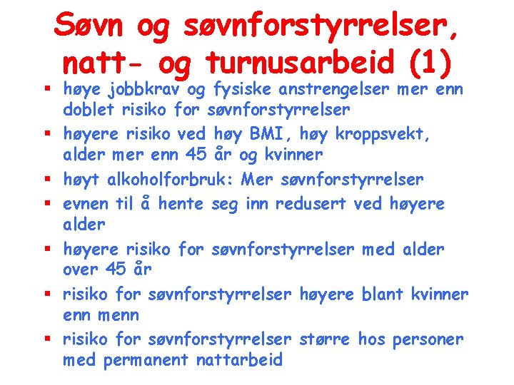 Søvn og søvnforstyrrelser, natt- og turnusarbeid (1) § høye jobbkrav og fysiske anstrengelser mer