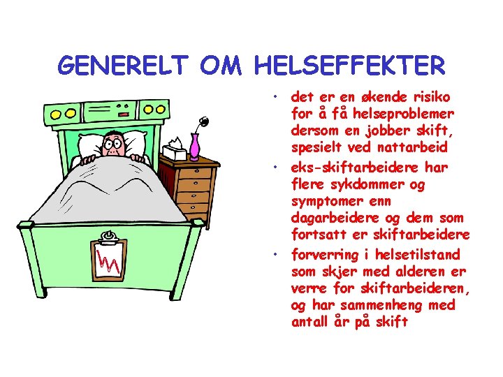 GENERELT OM HELSEFFEKTER • det er en økende risiko for å få helseproblemer dersom