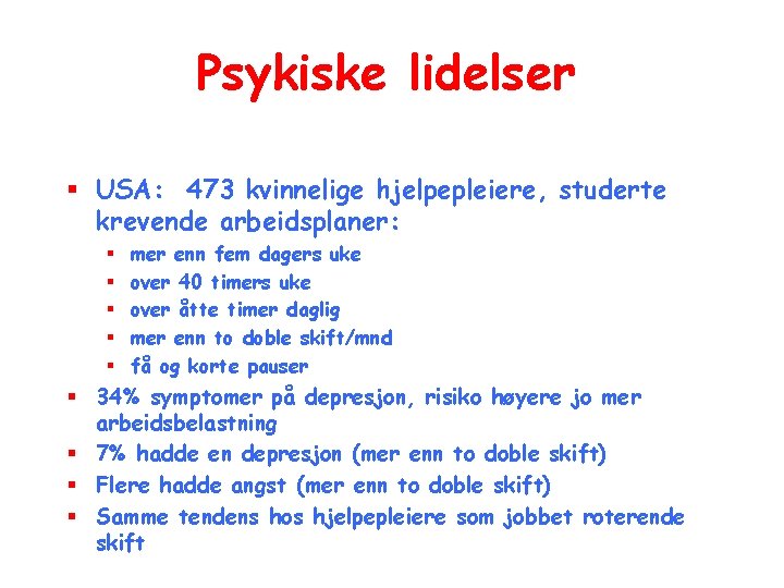 Psykiske lidelser § USA: 473 kvinnelige hjelpepleiere, studerte krevende arbeidsplaner: § § § mer