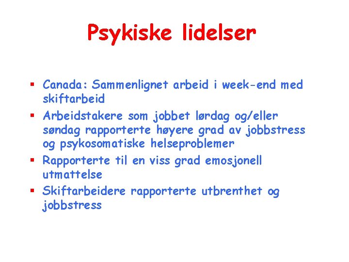 Psykiske lidelser § Canada: Sammenlignet arbeid i week-end med skiftarbeid § Arbeidstakere som jobbet