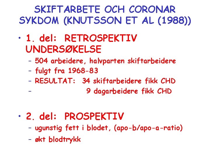 SKIFTARBETE OCH CORONAR SYKDOM (KNUTSSON ET AL (1988)) • 1. del: RETROSPEKTIV UNDERSØKELSE –