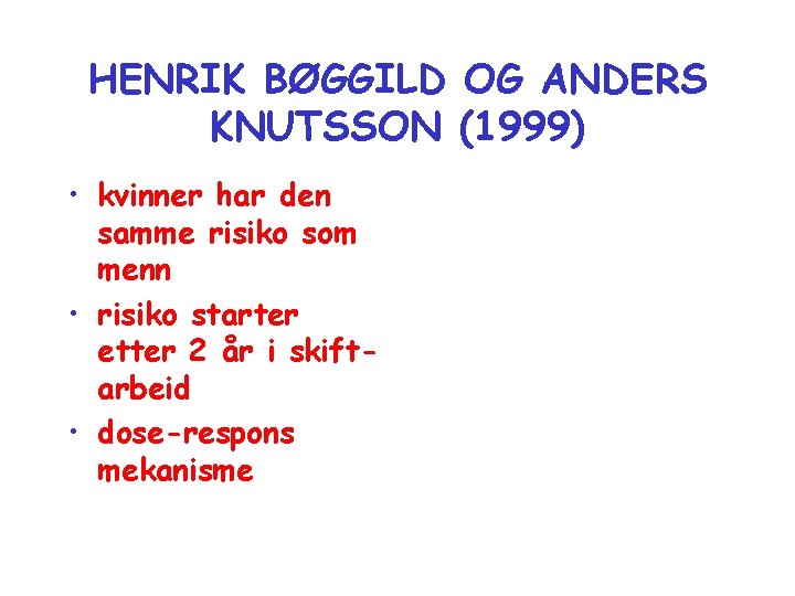 HENRIK BØGGILD OG ANDERS KNUTSSON (1999) • kvinner har den samme risiko som menn