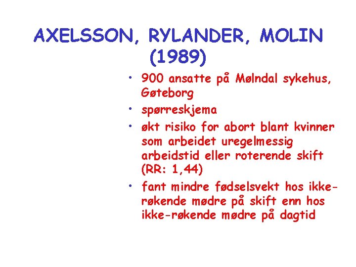 AXELSSON, RYLANDER, MOLIN (1989) • 900 ansatte på Mølndal sykehus, Gøteborg • spørreskjema •