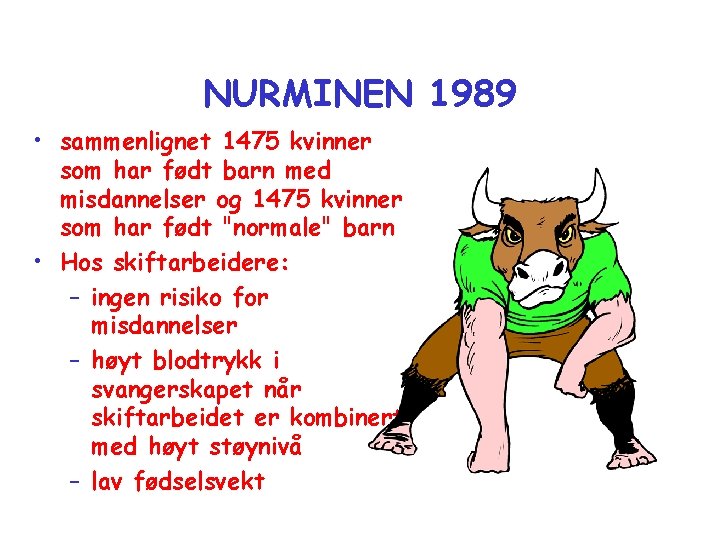 NURMINEN 1989 • sammenlignet 1475 kvinner som har født barn med misdannelser og 1475