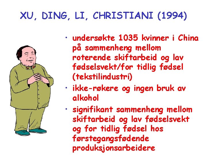 XU, DING, LI, CHRISTIANI (1994) • undersøkte 1035 kvinner i China på sammenheng mellom