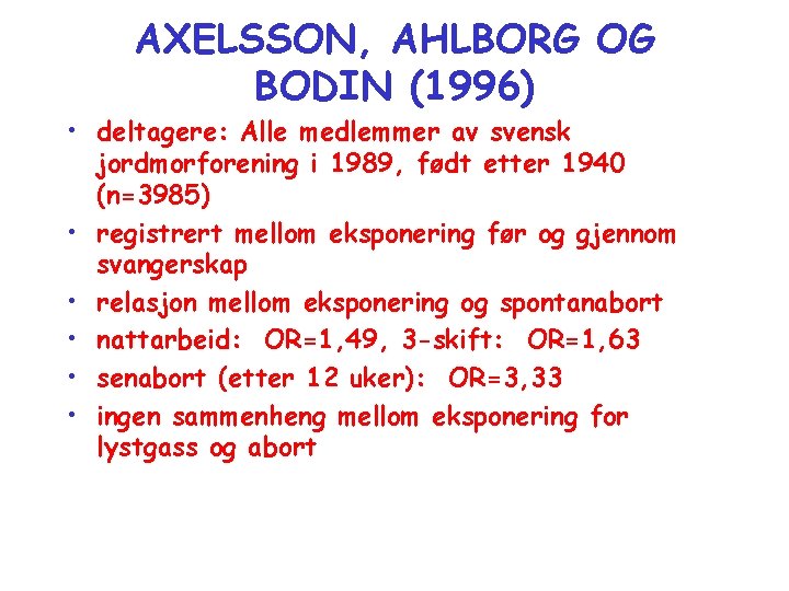 AXELSSON, AHLBORG OG BODIN (1996) • deltagere: Alle medlemmer av svensk jordmorforening i 1989,