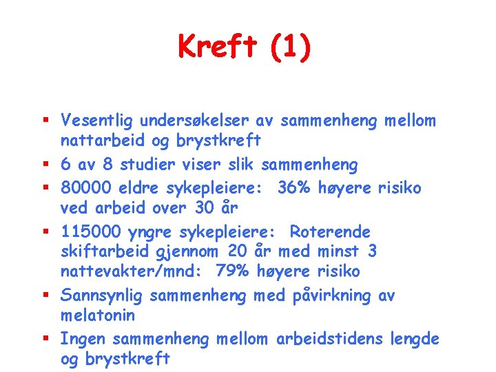 Kreft (1) § Vesentlig undersøkelser av sammenheng mellom nattarbeid og brystkreft § 6 av