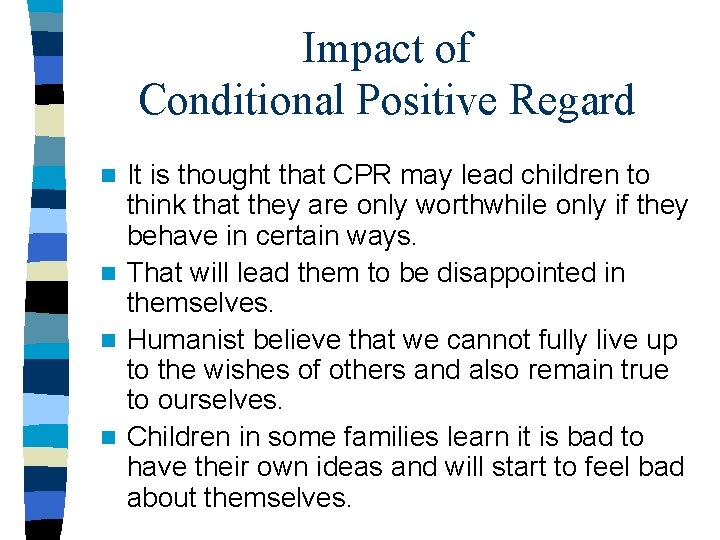 Impact of Conditional Positive Regard It is thought that CPR may lead children to