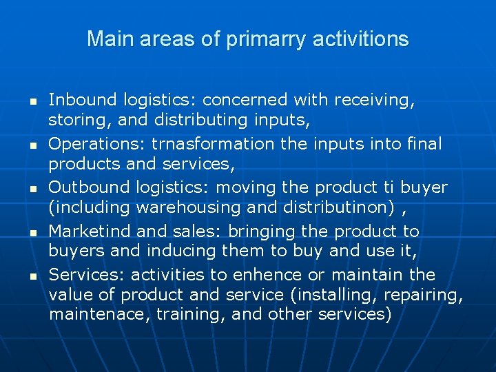Main areas of primarry activitions n n n Inbound logistics: concerned with receiving, storing,
