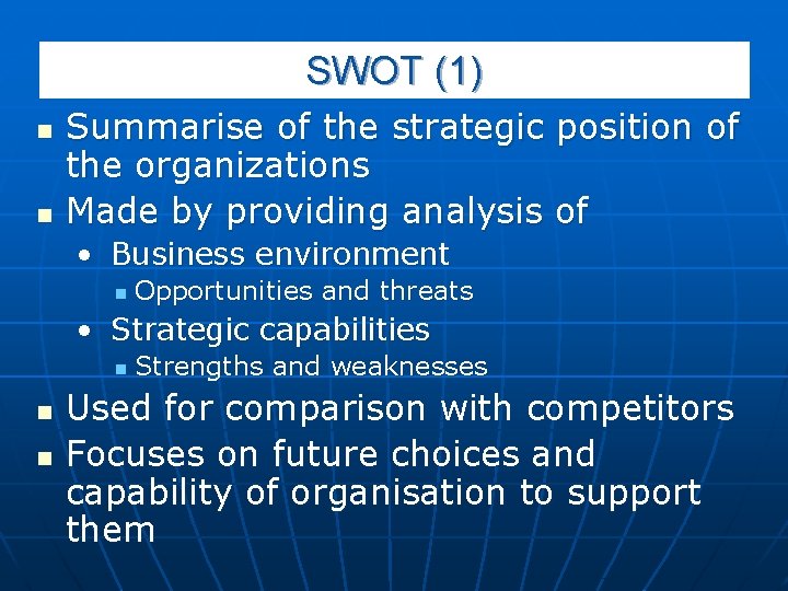 SWOT (1) n n Summarise of the strategic position of the organizations Made by