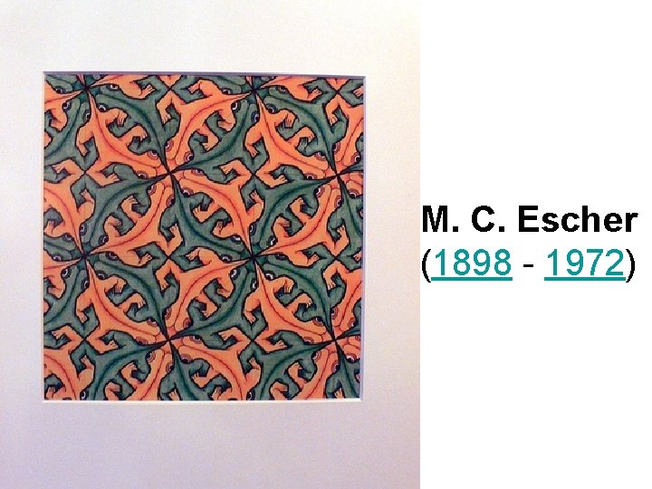 M. C. Escher (1898 - 1972) 