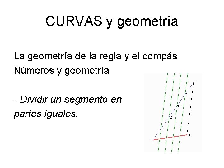 CURVAS y geometría La geometría de la regla y el compás Números y geometría
