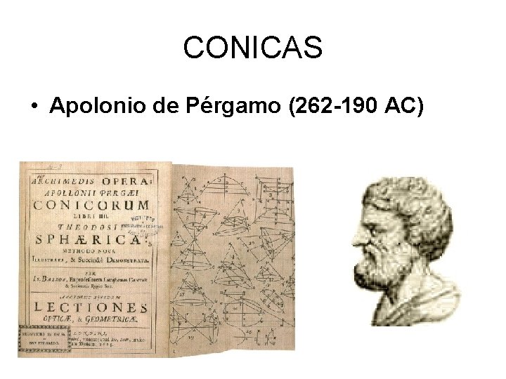 CONICAS • Apolonio de Pérgamo (262 -190 AC) 