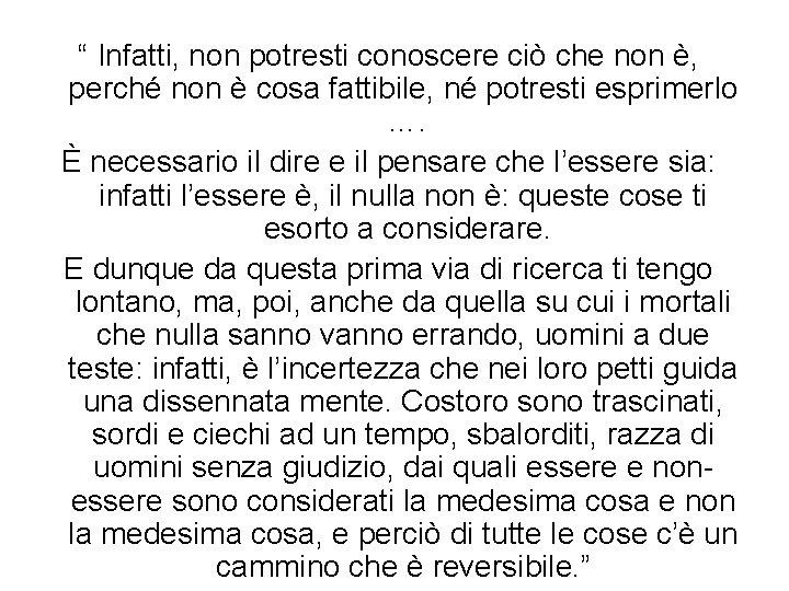 “ Infatti, non potresti conoscere ciò che non è, perché non è cosa fattibile,