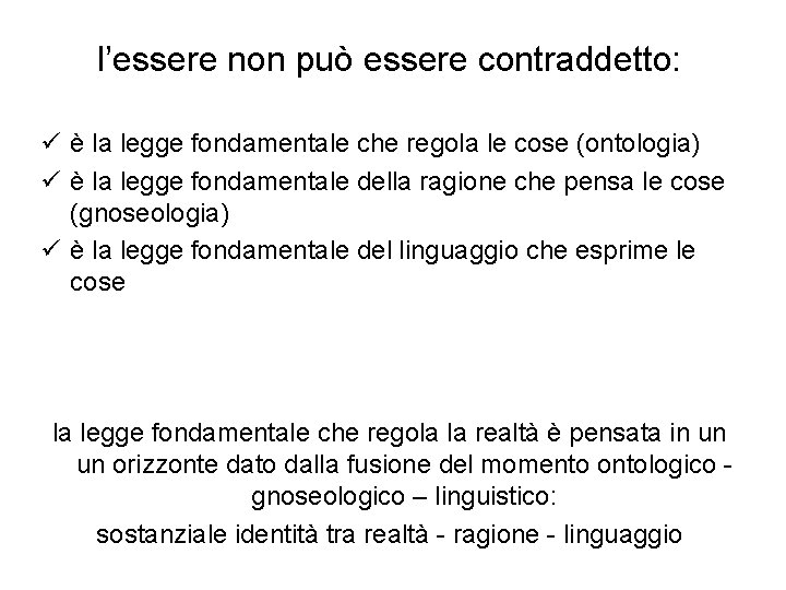l’essere non può essere contraddetto: ü è la legge fondamentale che regola le cose