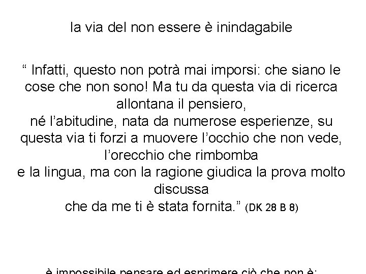 la via del non essere è inindagabile “ Infatti, questo non potrà mai imporsi: