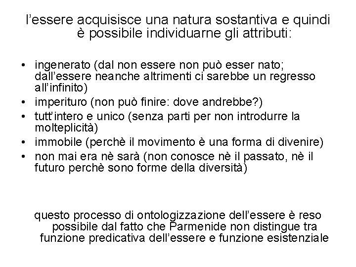 l’essere acquisisce una natura sostantiva e quindi è possibile individuarne gli attributi: • ingenerato