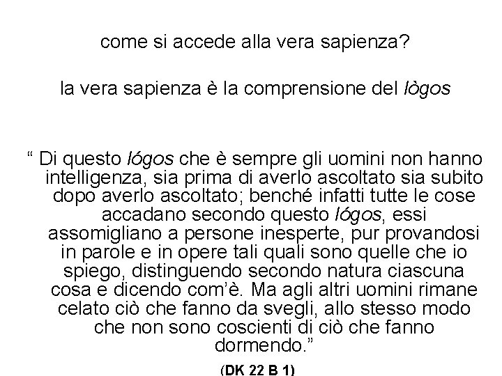 come si accede alla vera sapienza? la vera sapienza è la comprensione del lògos