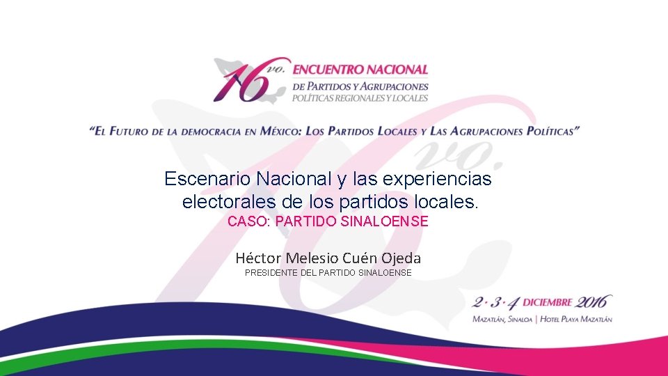 Escenario Nacional y las experiencias electorales de los partidos locales. CASO: PARTIDO SINALOENSE Héctor