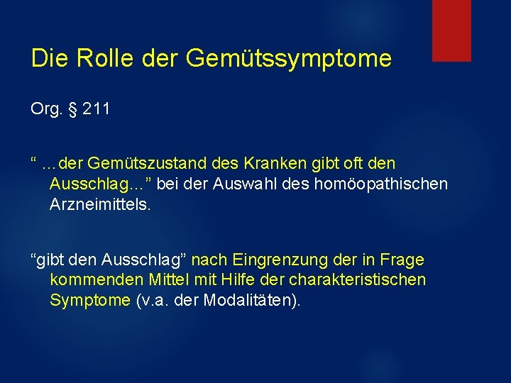 Die Rolle der Gemütssymptome Org. § 211 “ …der Gemütszustand des Kranken gibt oft Die Rolle der Gemütssymptome Org. § 211 “ …der Gemütszustand des Kranken gibt oft