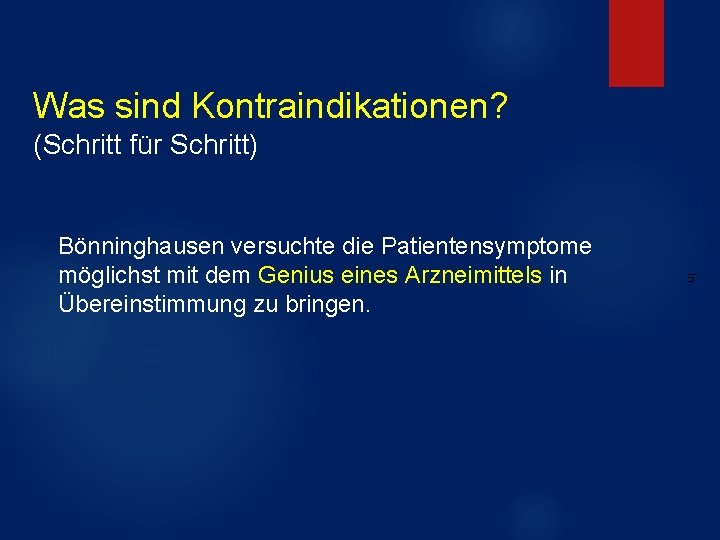 Was sind Kontraindikationen? (Schritt für Schritt) In Bönninghausen versuchte die Patientensymptome möglichst mit dem Was sind Kontraindikationen? (Schritt für Schritt) In Bönninghausen versuchte die Patientensymptome möglichst mit dem
