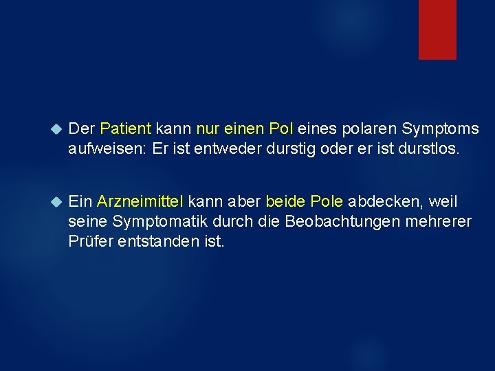 Der Patient kann nur einen Pol eines polaren Symptoms aufweisen: Er ist entweder Der Patient kann nur einen Pol eines polaren Symptoms aufweisen: Er ist entweder