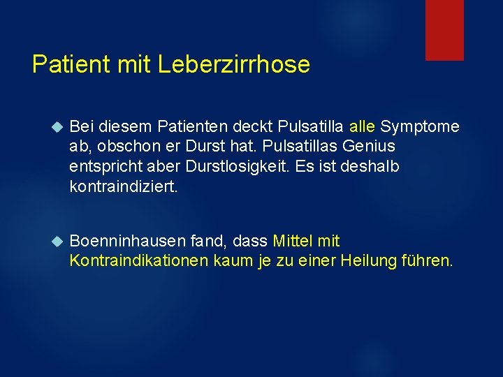 Patient mit Leberzirrhose Bei diesem Patienten deckt Pulsatilla alle Symptome ab, obschon er Durst Patient mit Leberzirrhose Bei diesem Patienten deckt Pulsatilla alle Symptome ab, obschon er Durst