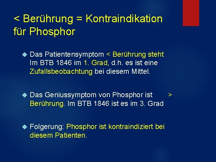 < Berührung = Kontraindikation für Phosphor Das Patientensymptom < Berührung steht Im BTB 1846 < Berührung = Kontraindikation für Phosphor Das Patientensymptom < Berührung steht Im BTB 1846